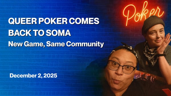 Lupe and SJ pose at a poker table under a neon “Poker” sign. Text on image: “Queer Poker Comes Back to SoMa – New Game, Same Community – December 2, 2025.”